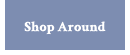Shop Around